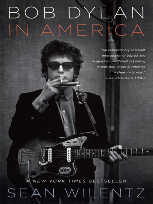 Title details for Bob Dylan In America by Sean Wilentz - Wait list
